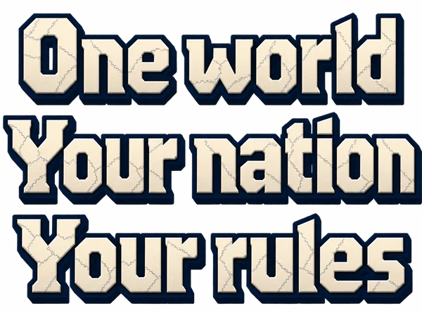 One world. Your nation. Your rules.
